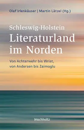 Lätzel / Irlenkäuser |  Schleswig-Holstein. Literaturland im Norden | Buch |  Sack Fachmedien