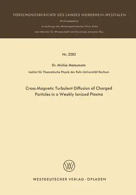 Matsumoto | Cross-Magnetic Turbulent Diffusion of Charged Particles in a Weakly Ionized Plasma | Buch | 978-3-531-02282-6 | sack.de