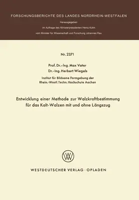 Vater |  Entwicklung einer Methode zur Walzkraftbestimmung für das Kalt-Walzen mit und ohne Längszug | Buch |  Sack Fachmedien