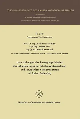 Lünenschloß |  Untersuchungen des Bewegungsablaufes des Schußeintrages bei Schützenwebmaschinen und schützenlosen Webmaschinen mit freiem Fadenflug | Buch |  Sack Fachmedien