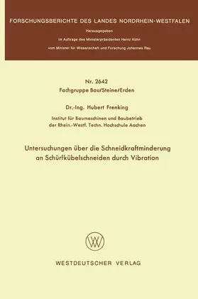 Frenking |  Untersuchungen über die Schneidkraftminderung an Schürfkübelschneiden durch Vibration | Buch |  Sack Fachmedien