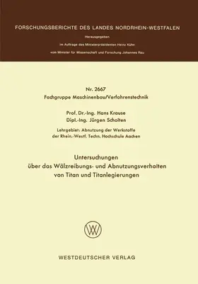 Krause |  Untersuchungen über das Wälzreibungs- und Abnutzungsverhalten von Titan und Titanlegierungen | Buch |  Sack Fachmedien