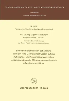 Schmidtmann |  Einfluß der thermischen Behandlung beim Ein- und Mehrlagenschweißen auf das Auflösungs- und Ausscheidungsverhalten festigkeitssteigernder Mikrolegierungselemente in Feinkornbaustählen | Buch |  Sack Fachmedien