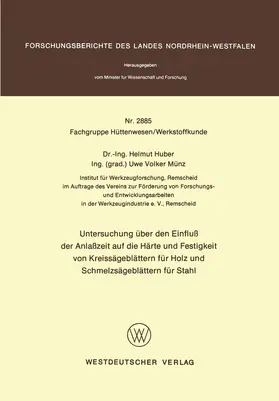Huber |  Untersuchung über den Einfluß der Anlaßzeit auf die Härte und Festigkeit von Kreissägeblättern für Holz und Schmelzsägeblättern für Stahl | Buch |  Sack Fachmedien