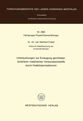 Frebel |  Untersuchungen zur Erzeugung gerichteter lamellarer metallischer Verbundwerkstoffe durch Festkörperreaktionen | Buch |  Sack Fachmedien