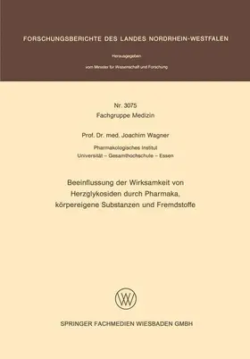 Wagner |  Beeinflussung der Wirksamkeit von Herzglykosiden durch Pharmaka, körpereigene Substanzen und Fremdstoffe | Buch |  Sack Fachmedien