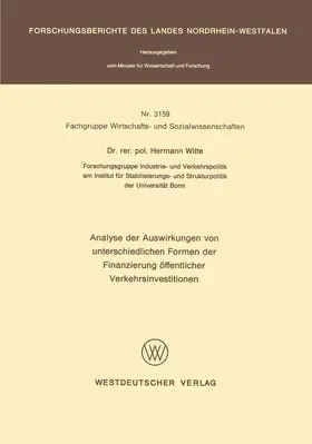 Witte |  Analyse der Auswirkungen von unterschiedlichen Formen der Finanzierung öffentlicher Verkehrsinvestitionen | Buch |  Sack Fachmedien