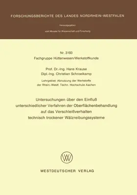 Krause |  Untersuchungen über den Einfluß unterschiedlicher Verfahren der Oberflächenbehandlung auf das Verschleißverhalten technisch trockener Wälzreibungssysteme | Buch |  Sack Fachmedien