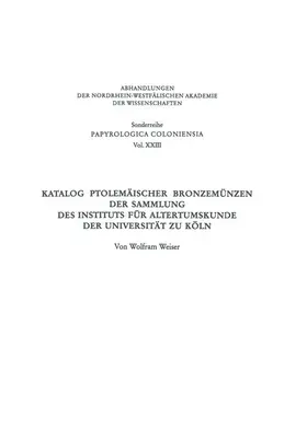 Weiser |  Katalog Ptolemäischer Bronzemünzen der Sammlung des Instituts für Altertumskunde der Universität zu Köln | Buch |  Sack Fachmedien