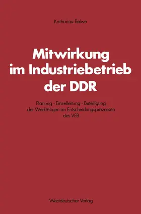 Belwe |  Mitwirkung im Industriebetrieb der DDR | Buch |  Sack Fachmedien