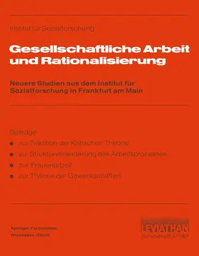 Goethe-Universität / Institut für Sozialforschung |  Gesellschaftliche Arbeit und Rationalisierung | Buch |  Sack Fachmedien