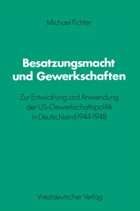 Fichter |  Besatzungsmacht und Gewerkschaften | Buch |  Sack Fachmedien