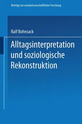 Bohnsack |  Alltagsinterpretation und soziologische Rekonstruktion | Buch |  Sack Fachmedien