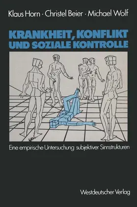 Horn / Wolf / Beier |  Krankheit, Konflikt und soziale Kontrolle | Buch |  Sack Fachmedien
