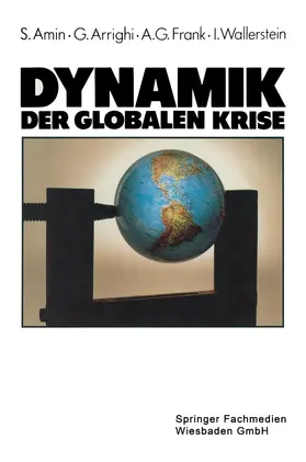 Amin / Wallerstein / Arrighi |  Dynamik der globalen Krise | Buch |  Sack Fachmedien