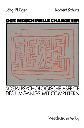 Schurz / Pflüger |  Der maschinelle Charakter | Buch |  Sack Fachmedien