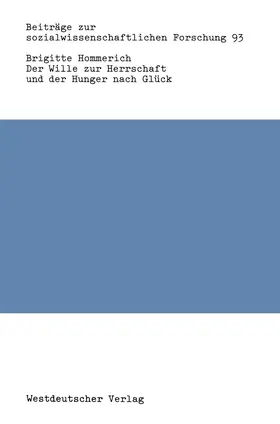 Hommerich | Der Wille zur Herrschaft und der Hunger nach Glück | Buch | 978-3-531-11837-6 | sack.de
