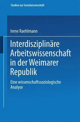 Raehlmann |  Interdisziplinäre Arbeitswissenschaft in der Weimarer Republik | Buch |  Sack Fachmedien