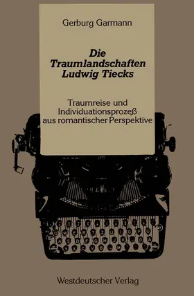 Garmann | Die Traumlandschaften Ludwig Tiecks | Buch | 978-3-531-12041-6 | www2.sack.de