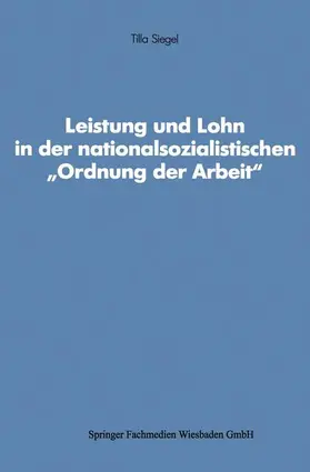  Leistung und Lohn in der nationalsozialistischen "Ordnung der Arbeit" | Buch |  Sack Fachmedien