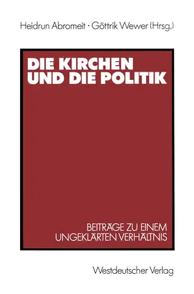 Wewer / Abromeit |  Die Kirchen und die Politik | Buch |  Sack Fachmedien