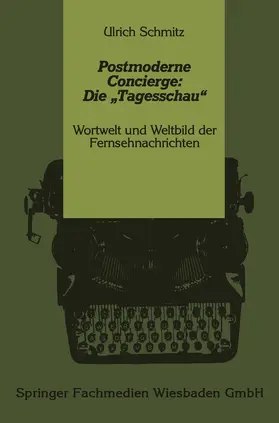 Schmitz |  Postmoderne Concierge: Die "Tagesschau" | Buch |  Sack Fachmedien