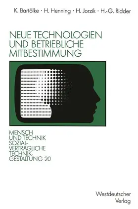 Bartölke / Henning / Jorzik |  Neue Technologien und betriebliche Mitbestimmung | Buch |  Sack Fachmedien