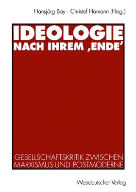 Hamann / Bay |  Ideologie nach ihrem 'Ende' | Buch |  Sack Fachmedien