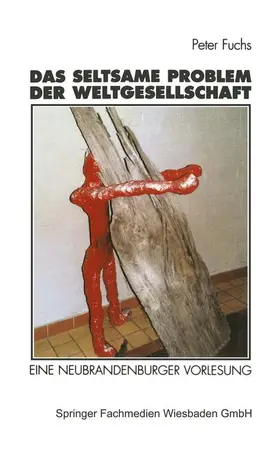 Fuchs | Das seltsame Problem der Weltgesellschaft | Buch | 978-3-531-13087-3 | www2.sack.de