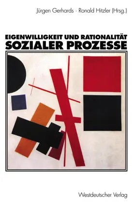Hitzler / Gerhards |  Eigenwilligkeit und Rationalität sozialer Prozesse | Buch |  Sack Fachmedien