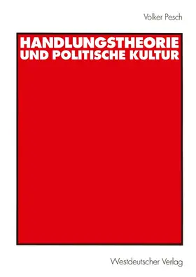 Pesch |  Handlungstheorie und Politische Kultur | Buch |  Sack Fachmedien