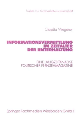 Wegener |  Informationsvermittlung im Zeitalter der Unterhaltung | Buch |  Sack Fachmedien