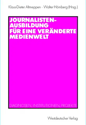 Hömberg / Altmeppen |  Journalistenausbildung für eine veränderte Medienwelt | Buch |  Sack Fachmedien