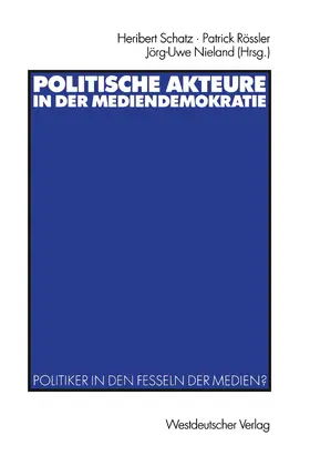Schatz / Nieland / Rössler |  Politische Akteure in der Mediendemokratie | Buch |  Sack Fachmedien