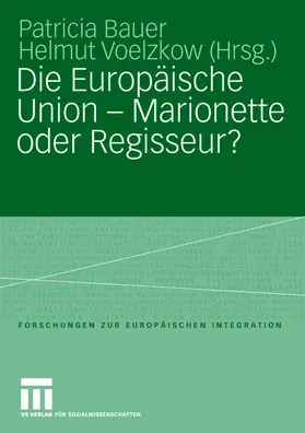 Voelzkow / Bauer |  Die Europäische Union - Marionette oder Regisseur? | Buch |  Sack Fachmedien