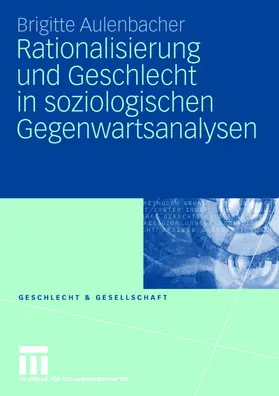 Aulenbacher |  Rationalisierung und Geschlecht in soziologischen Gegenwartsanalysen | Buch |  Sack Fachmedien