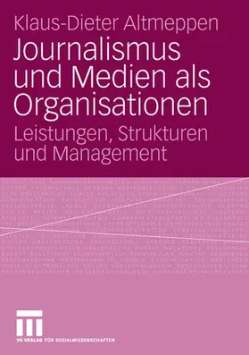 Altmeppen |  Journalismus und Medien als Organisationen | Buch |  Sack Fachmedien