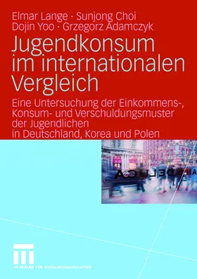 Lange / Adamczyk / Choi |  Jugendkonsum im internationalen Vergleich | Buch |  Sack Fachmedien