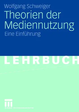 Schweiger | Theorien der Mediennutzung | Buch | 978-3-531-14827-4 | www2.sack.de