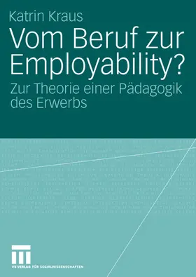 Kraus | Vom Beruf zur Employability? | Buch | 978-3-531-14840-3 | sack.de