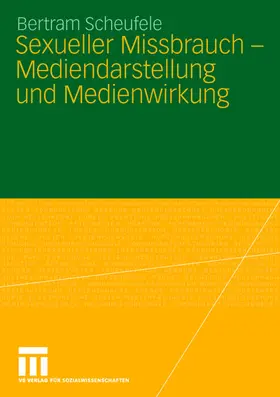 Scheufele |  Sexueller Missbrauch - Mediendarstellung und Medienwirkung | Buch |  Sack Fachmedien