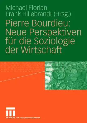 Hillebrandt / Florian |  Pierre Bourdieu: Neue Perspektiven für die Soziologie der Wirtschaft | Buch |  Sack Fachmedien