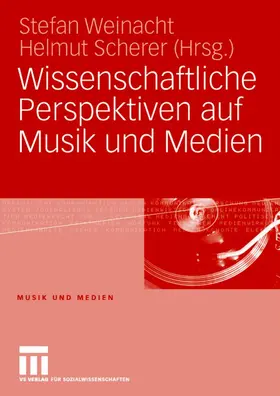 Scherer / Weinacht |  Wissenschaftliche Perspektiven auf Musik und Medien | Buch |  Sack Fachmedien