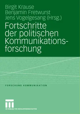Krause / Vogelgesang / Fretwurst |  Fortschritte der politischen Kommunikationsforschung | Buch |  Sack Fachmedien