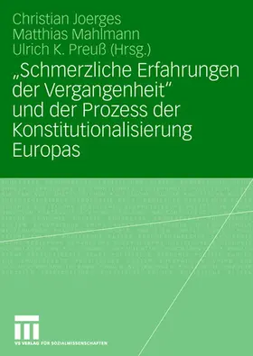 Joerges / Preuß / Mahlmann |  "Schmerzliche Erfahrungen der Vergangenheit" und der Prozess der Konstitutionalisierung Europas | Buch |  Sack Fachmedien