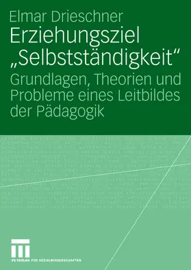 Drieschner |  Erziehungsziel "Selbstständigkeit" | Buch |  Sack Fachmedien