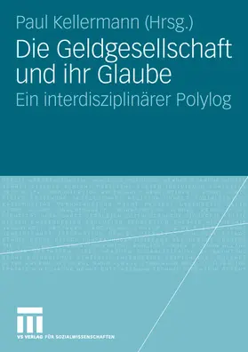 Kellermann |  Die Geldgesellschaft und ihr Glaube | Buch |  Sack Fachmedien