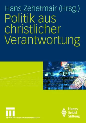 Zehetmair |  Politik aus christlicher Verantwortung | Buch |  Sack Fachmedien