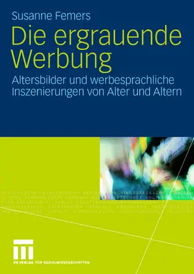 Femers |  Die ergrauende Werbung | Buch |  Sack Fachmedien