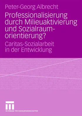Albrecht |  Professionalisierung durch Milieuaktivierung und Sozialraumorientierung? | Buch |  Sack Fachmedien